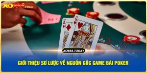 Giới thiệu sơ lược về nguồn gốc game bài Poker