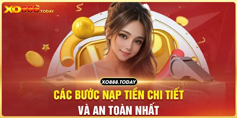 Các bước nạp tiền XO88 chuẩn nhất