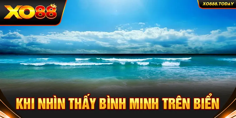 Điềm báo khi nhìn thấy bình minh trên biển